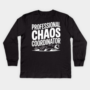Professional Chaos Coordinator Kids Long Sleeve T-Shirt