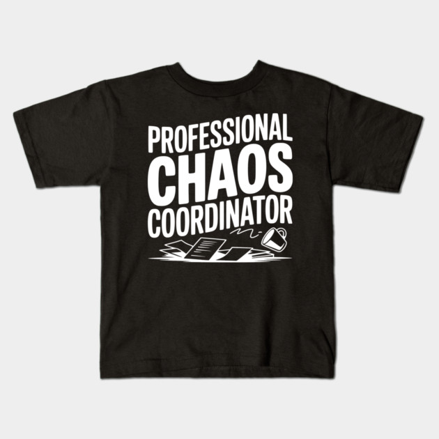 Professional Chaos Coordinator Kids T-Shirt by Frank Ring