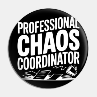 Professional Chaos Coordinator Pin