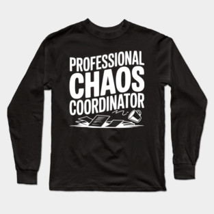 Professional Chaos Coordinator Long Sleeve T-Shirt