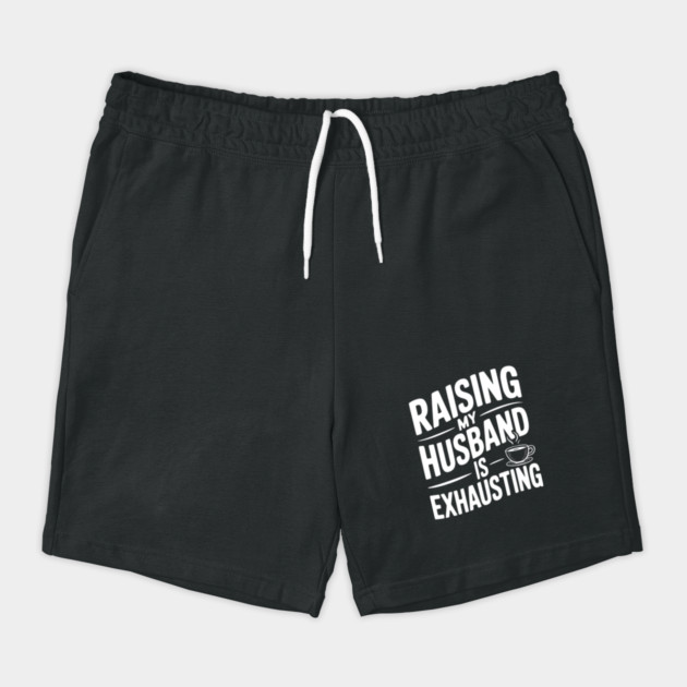 Raising my Husband is Exhausting by Frank Ring