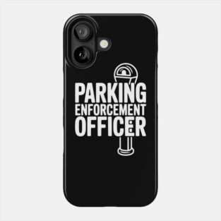 Parking Enforcement Officer Phone Case