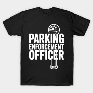 Parking Enforcement Officer T-Shirt
