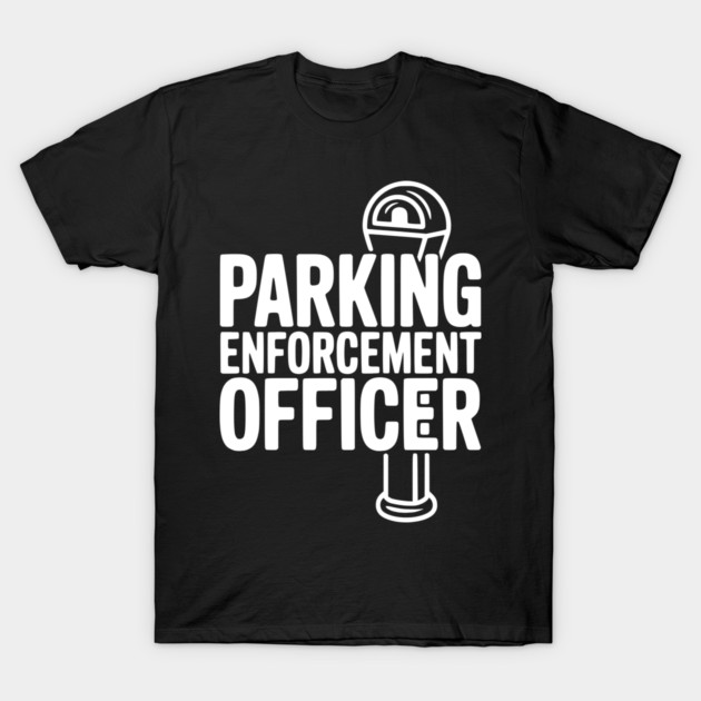 Parking Enforcement Officer T-Shirt by Frank Ring