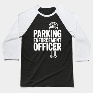 Parking Enforcement Officer Baseball T-Shirt