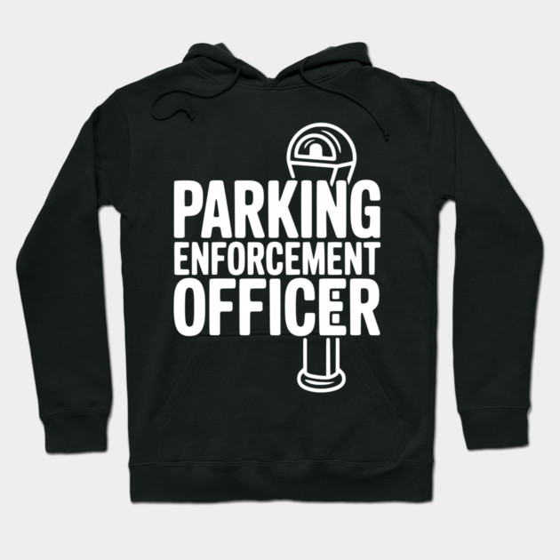 Parking Enforcement Officer Hoodie by Frank Ring