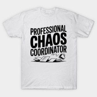 Professional Chaos Coordinator T-Shirt