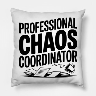 Professional Chaos Coordinator Pillow
