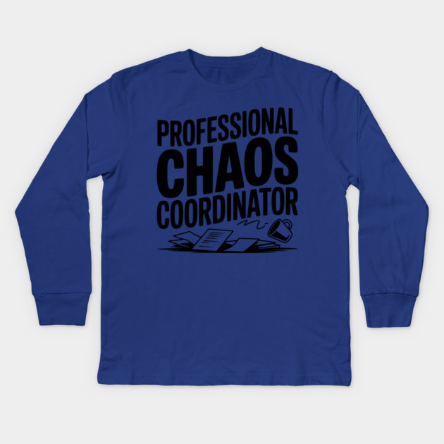 Professional Chaos Coordinator Kids Long Sleeve T-Shirt by Frank Ring