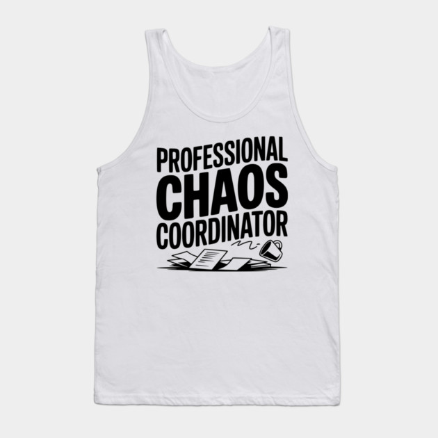 Professional Chaos Coordinator Tank Top by Frank Ring