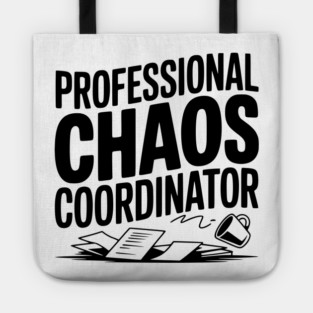 Professional Chaos Coordinator Tote