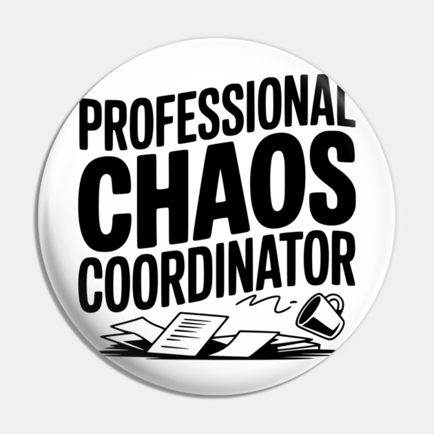 Professional Chaos Coordinator Pin by Frank Ring