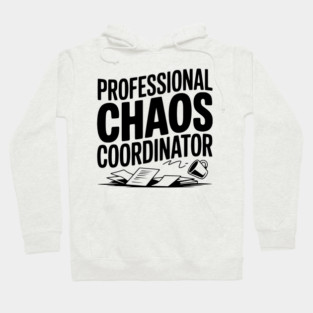Professional Chaos Coordinator Hoodie