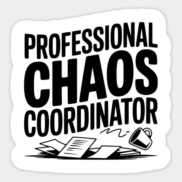 Professional Chaos Coordinator Magnet by Frank Ring
