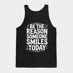 Be the Reason Someone Smiles Today Tank Top