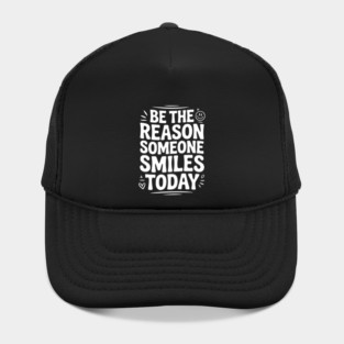 Be the Reason Someone Smiles Today Hat