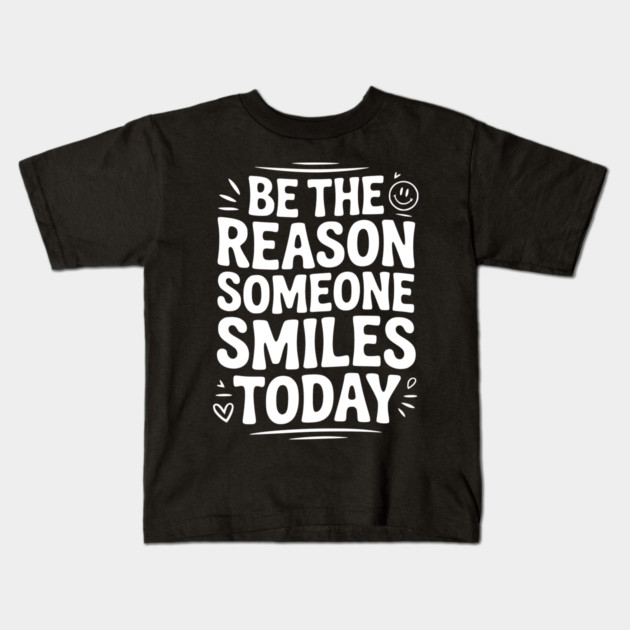 Be the Reason Someone Smiles Today Kids T-Shirt by Frank Ring