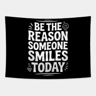 Be the Reason Someone Smiles Today Tapestry