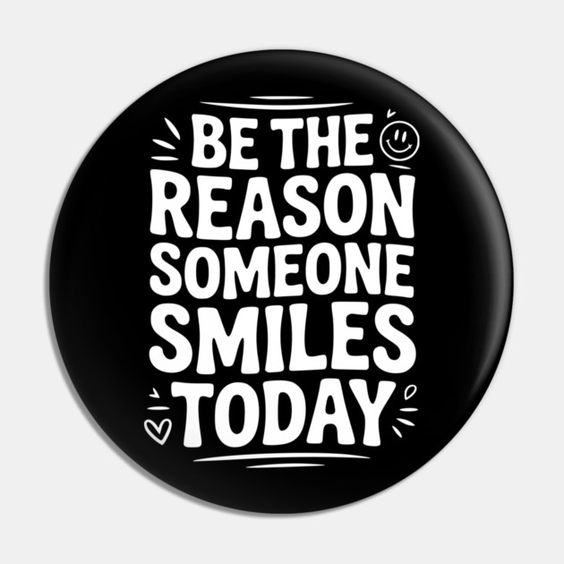 Be the Reason Someone Smiles Today Pin by Frank Ring