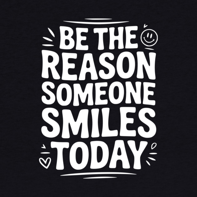 Be the Reason Someone Smiles Today by Frank Ring