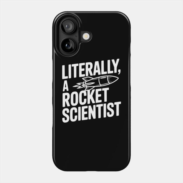 Literally, a Rocket Scientist Phone Case by Frank Ring