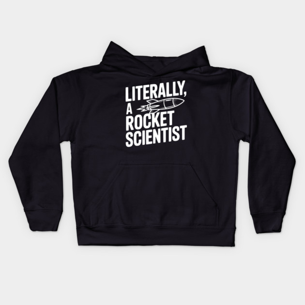 Literally, a Rocket Scientist Kids Hoodie by Frank Ring