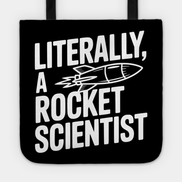 Literally, a Rocket Scientist Tote by Frank Ring