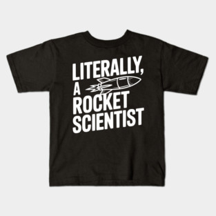 Literally, a Rocket Scientist Kids T-Shirt