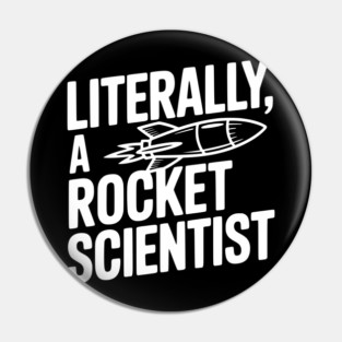 Literally, a Rocket Scientist Pin