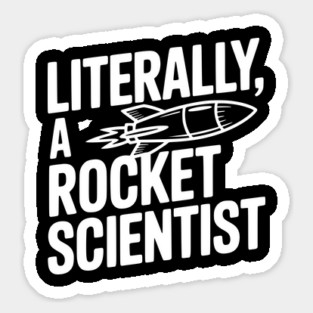 Literally, a Rocket Scientist Sticker