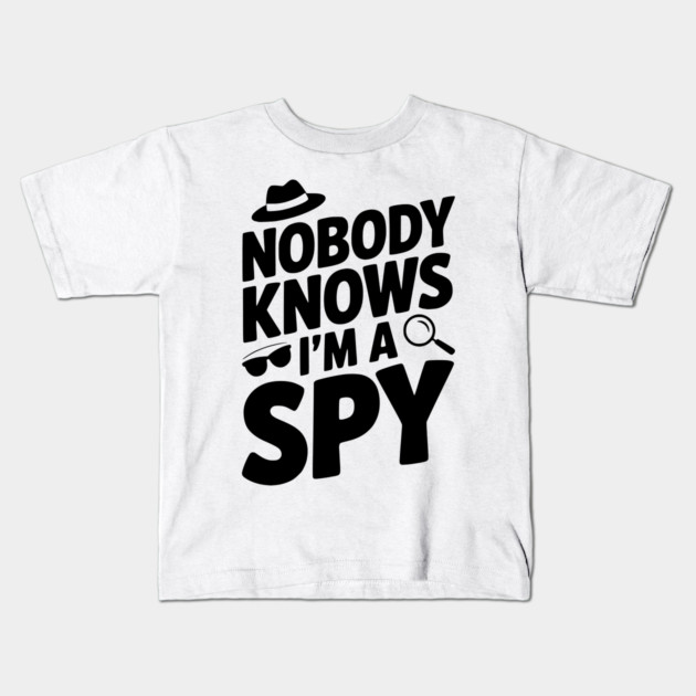 Nobody Knows I'm a Spy Kids T-Shirt by Frank Ring