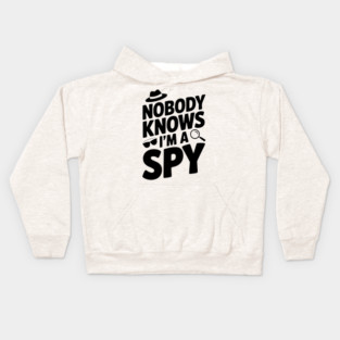 Nobody Knows I'm a Spy Kids Hoodie