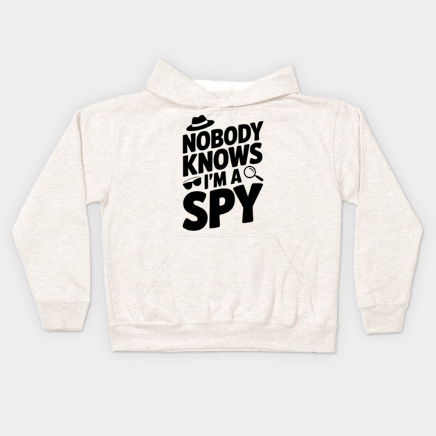 Nobody Knows I'm a Spy Kids Hoodie by Frank Ring
