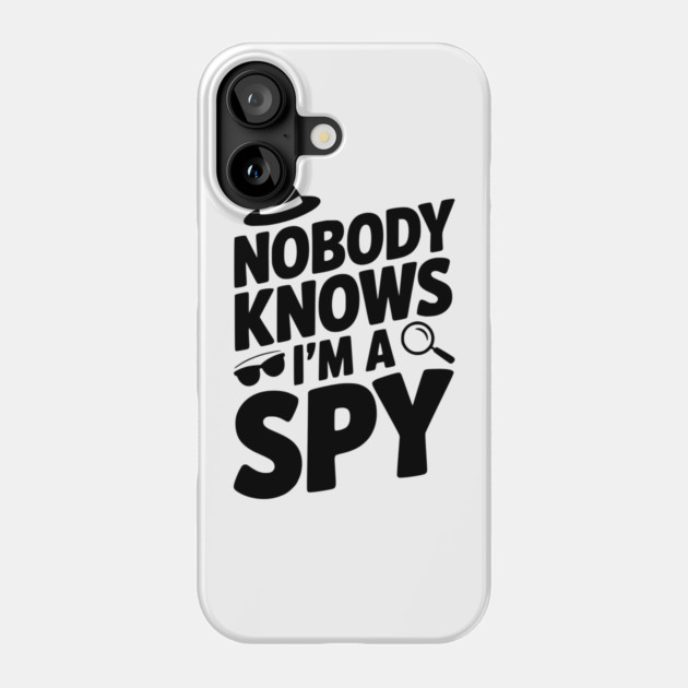 Nobody Knows I'm a Spy Phone Case by Frank Ring