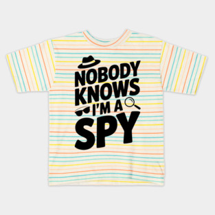 Nobody Knows I'm a Spy Kids T-Shirt