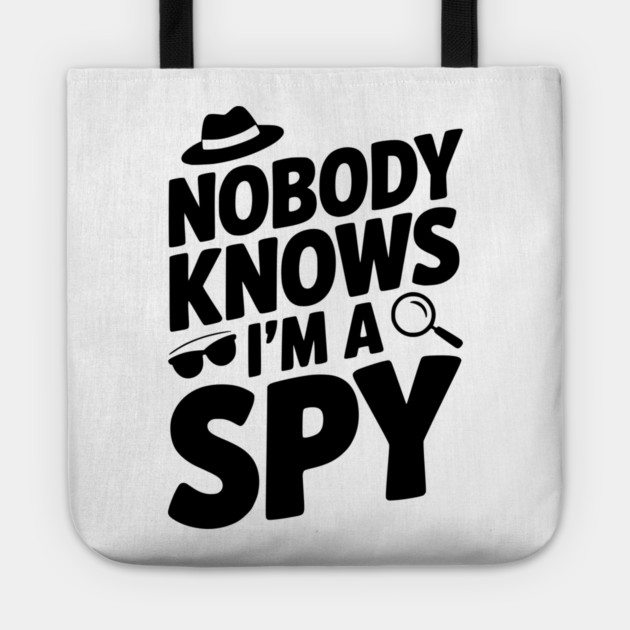 Nobody Knows I'm a Spy Tote by Frank Ring
