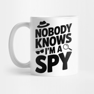 Nobody Knows I'm a Spy Mug