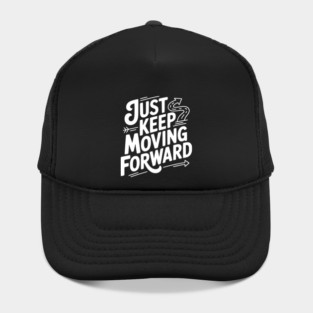 Just Keep Moving Forward Hat