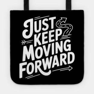 Just Keep Moving Forward Tote