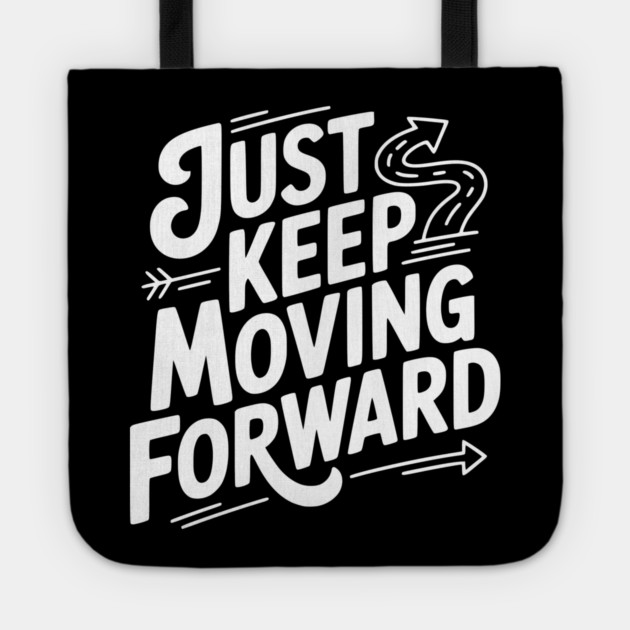 Just Keep Moving Forward Tote by Frank Ring