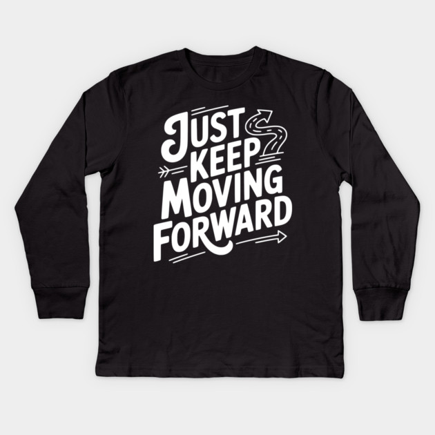 Just Keep Moving Forward Kids Long Sleeve T-Shirt by Frank Ring
