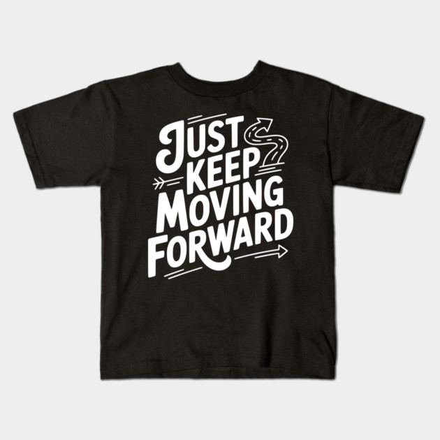 Just Keep Moving Forward Kids T-Shirt by Frank Ring