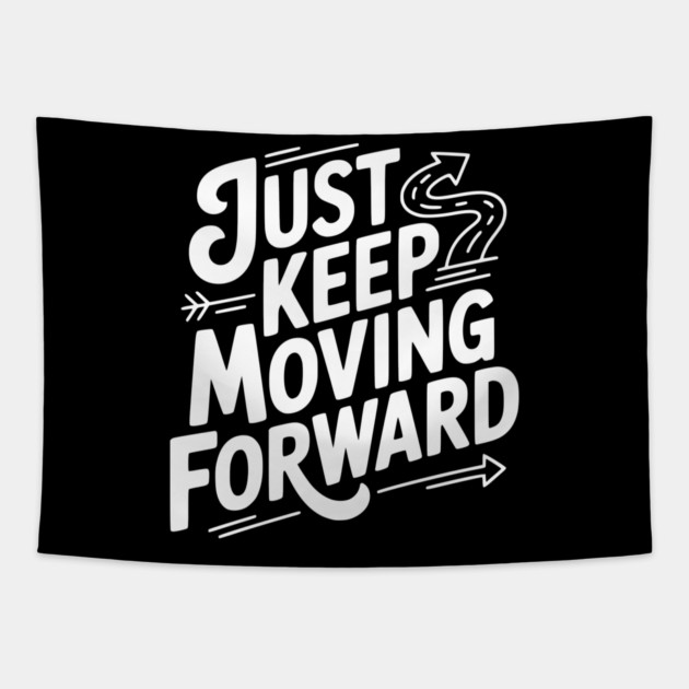 Just Keep Moving Forward Tapestry by Frank Ring