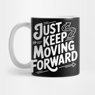 Just Keep Moving Forward Mug