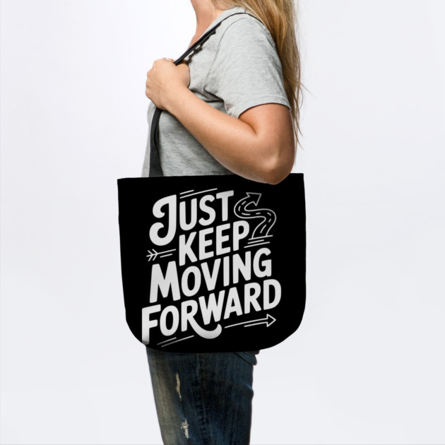 Just Keep Moving Forward by Frank Ring