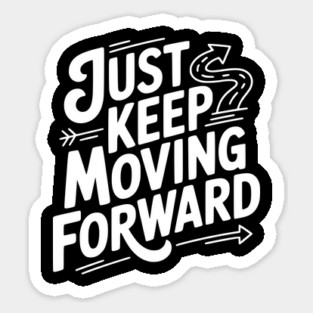 Just Keep Moving Forward Magnet