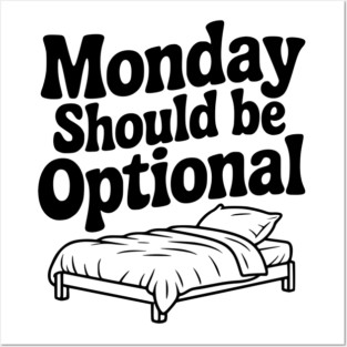Monday Should be Optional Posters and Art