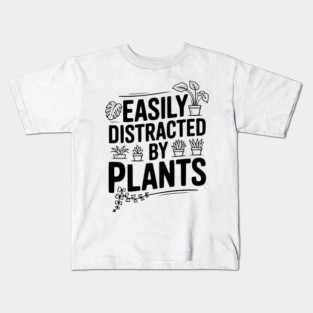 Easily Distracted by Plants Kids T-Shirt