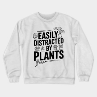 Easily Distracted by Plants Crewneck Sweatshirt