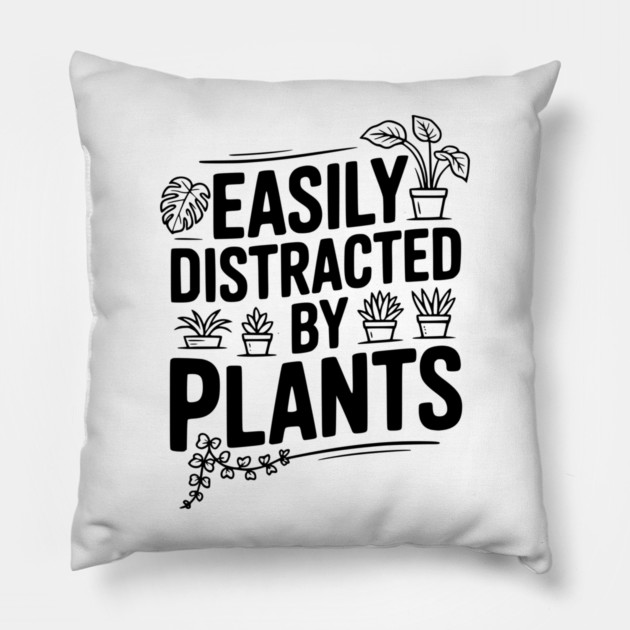 Easily Distracted by Plants Pillow by Frank Ring